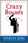 Crazy Bosses - by Stanley Bing