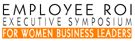 Employee ROI Executive Symposium for Women Business Leaders